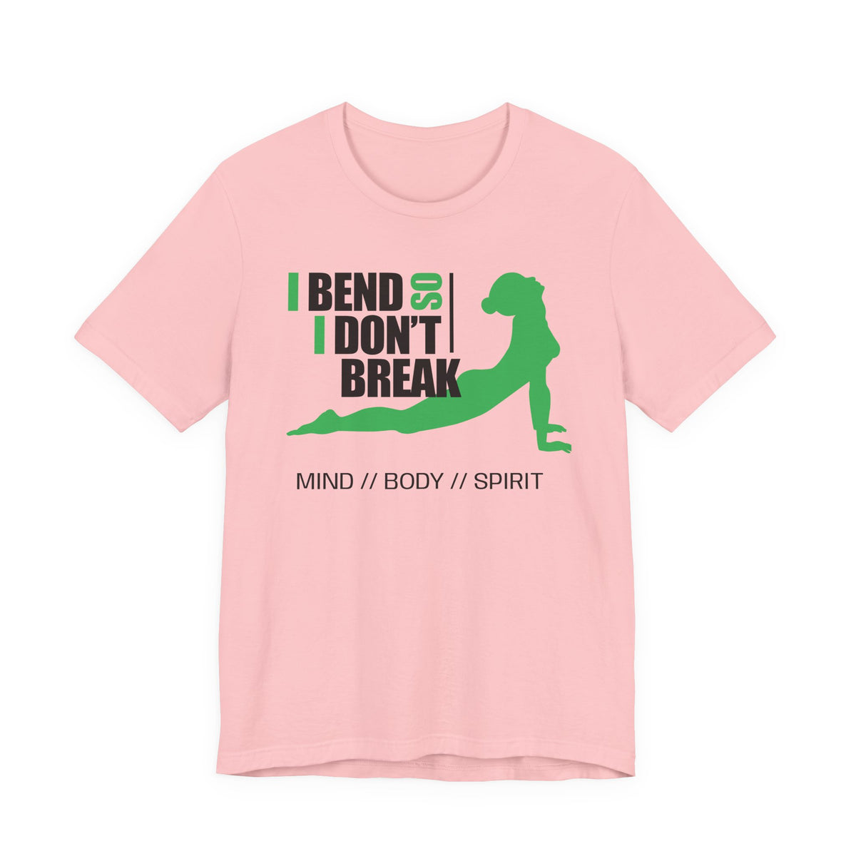Yoga T-Shirt — “I Bend So I Don’t Break” Mind // Body // Spirit Tee