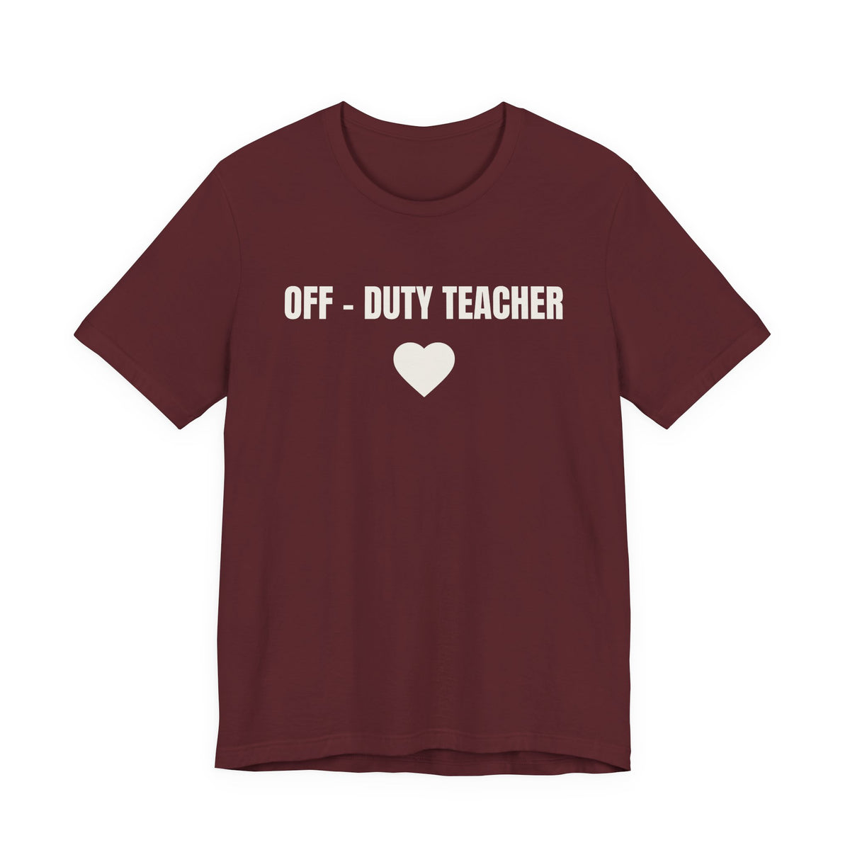 Off-Duty Teacher T-Shirt — Cute Heart Design | Gift for Teachers