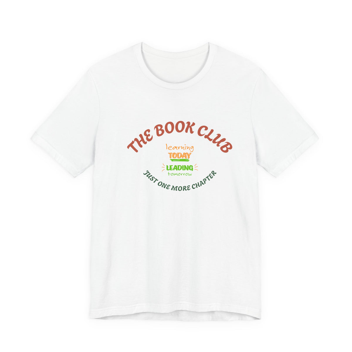 Book Club T‑Shirt — “The Book Club: Learning Today, Leading Tomorrow, Just One More Chapter”