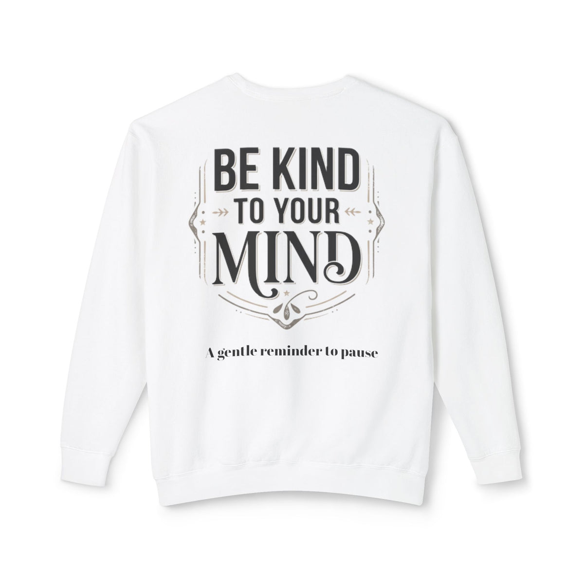 Be Kind To Your Mind Sweatshirt — Mental Health Awareness Crewneck