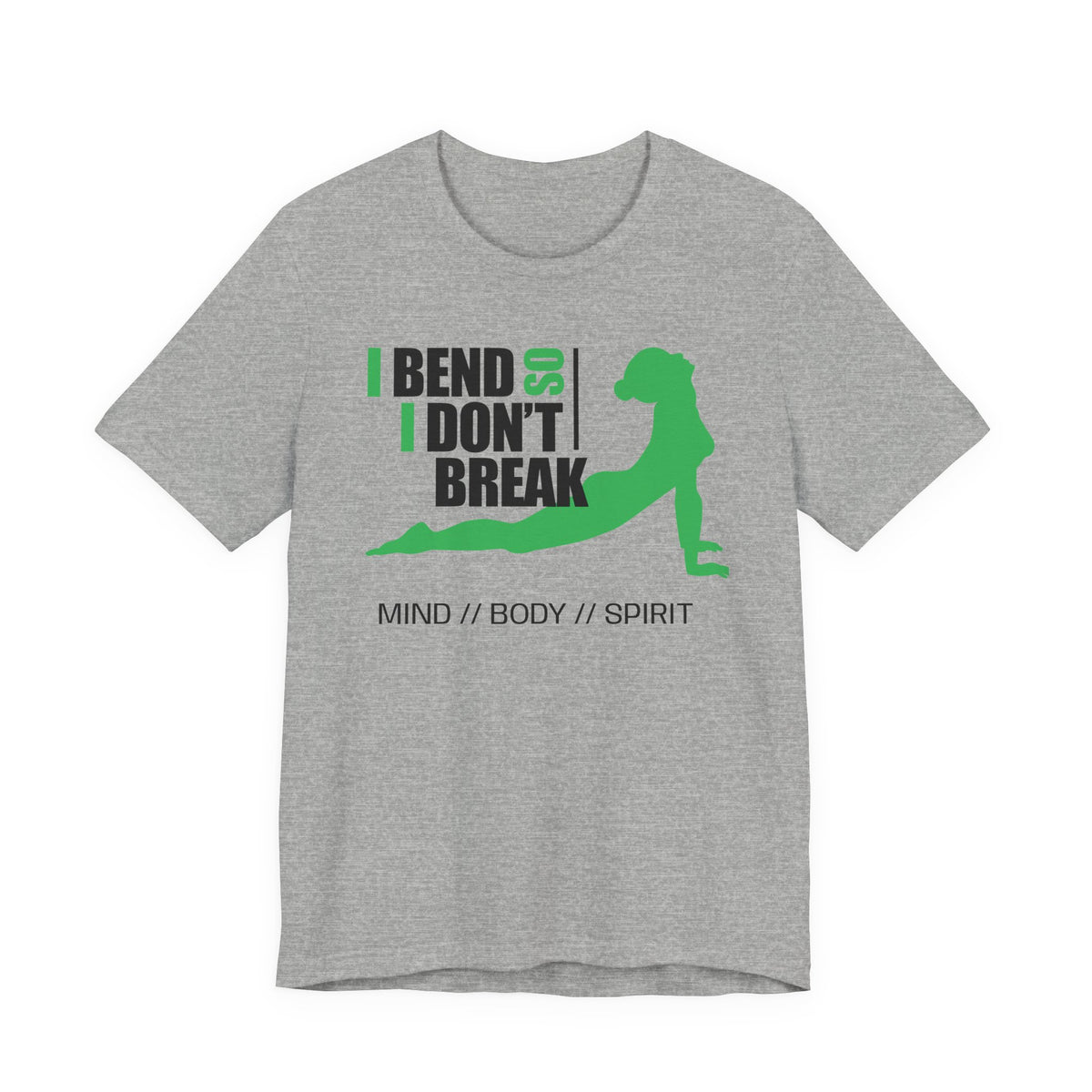 Yoga T-Shirt — “I Bend So I Don’t Break” Mind // Body // Spirit Tee