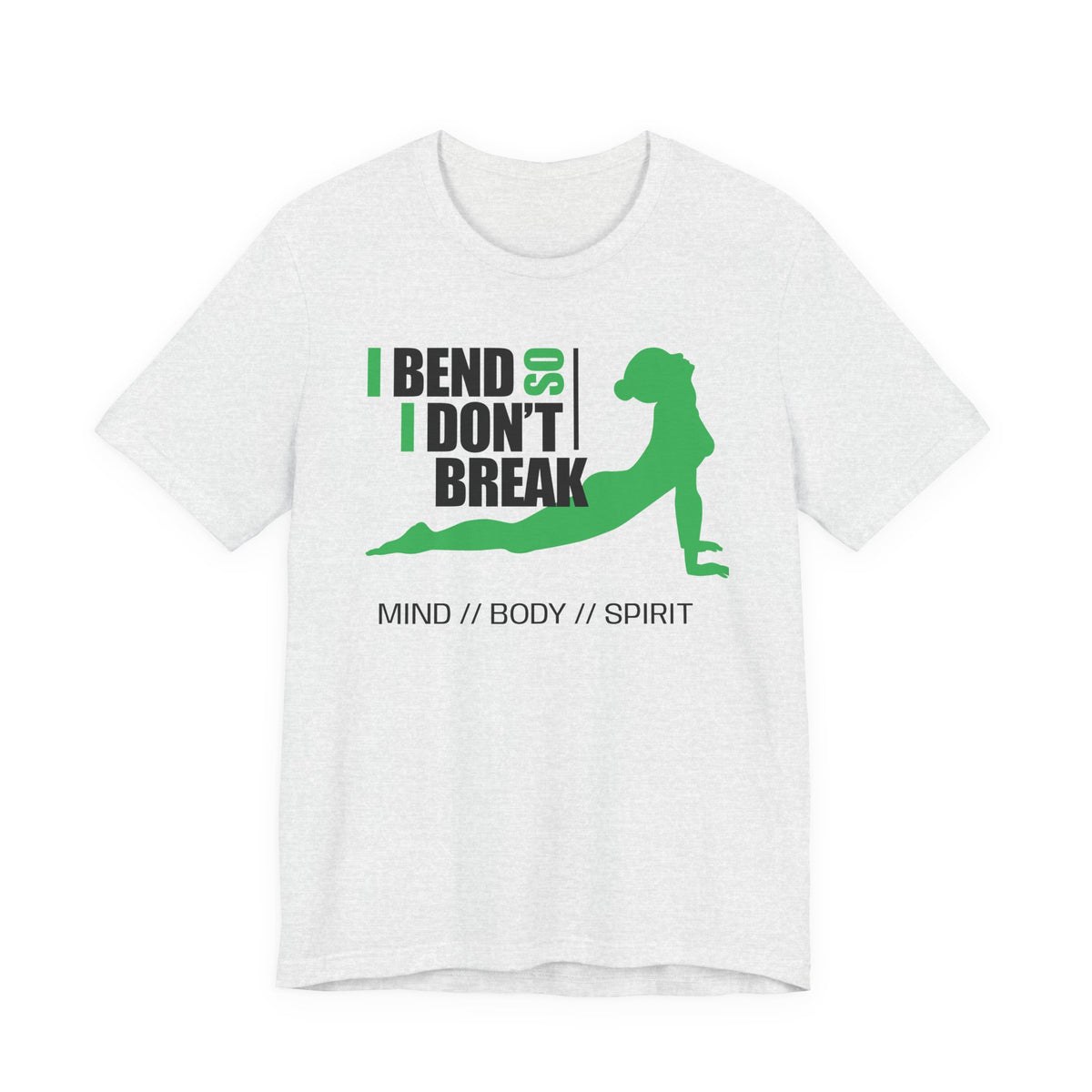 Yoga T-Shirt — “I Bend So I Don’t Break” Mind // Body // Spirit Tee