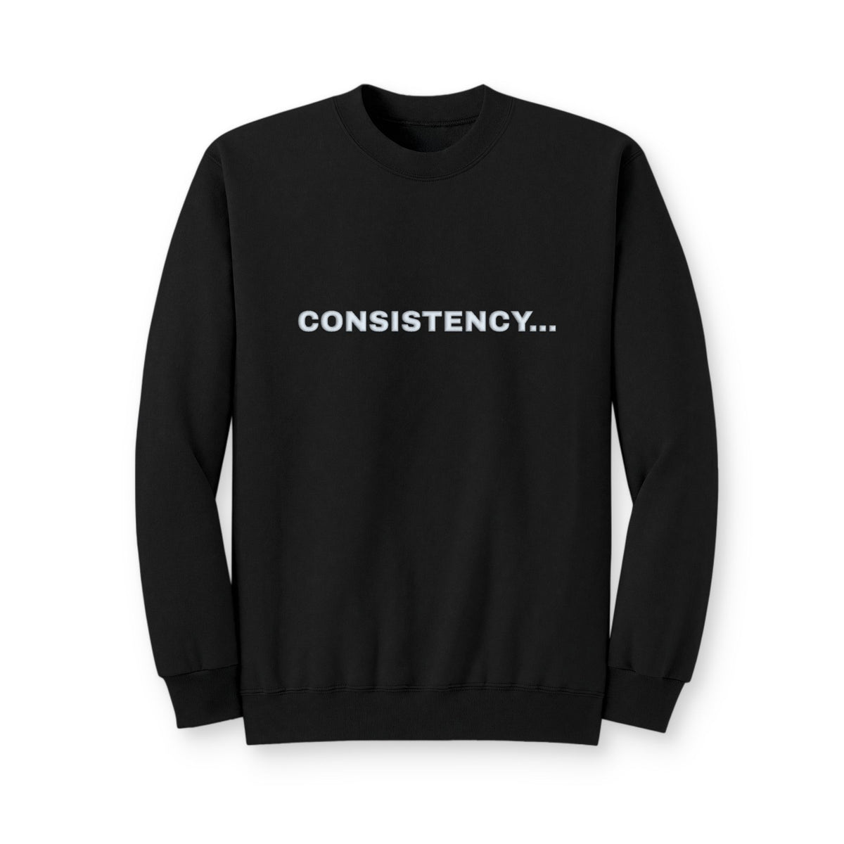 Consistency... Crewneck Sweatshirt — Motivational Black Pullover for Fitness & Hustle
