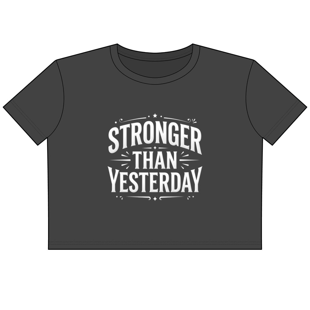 Stronger Than Yesterday Crop T-Shirt