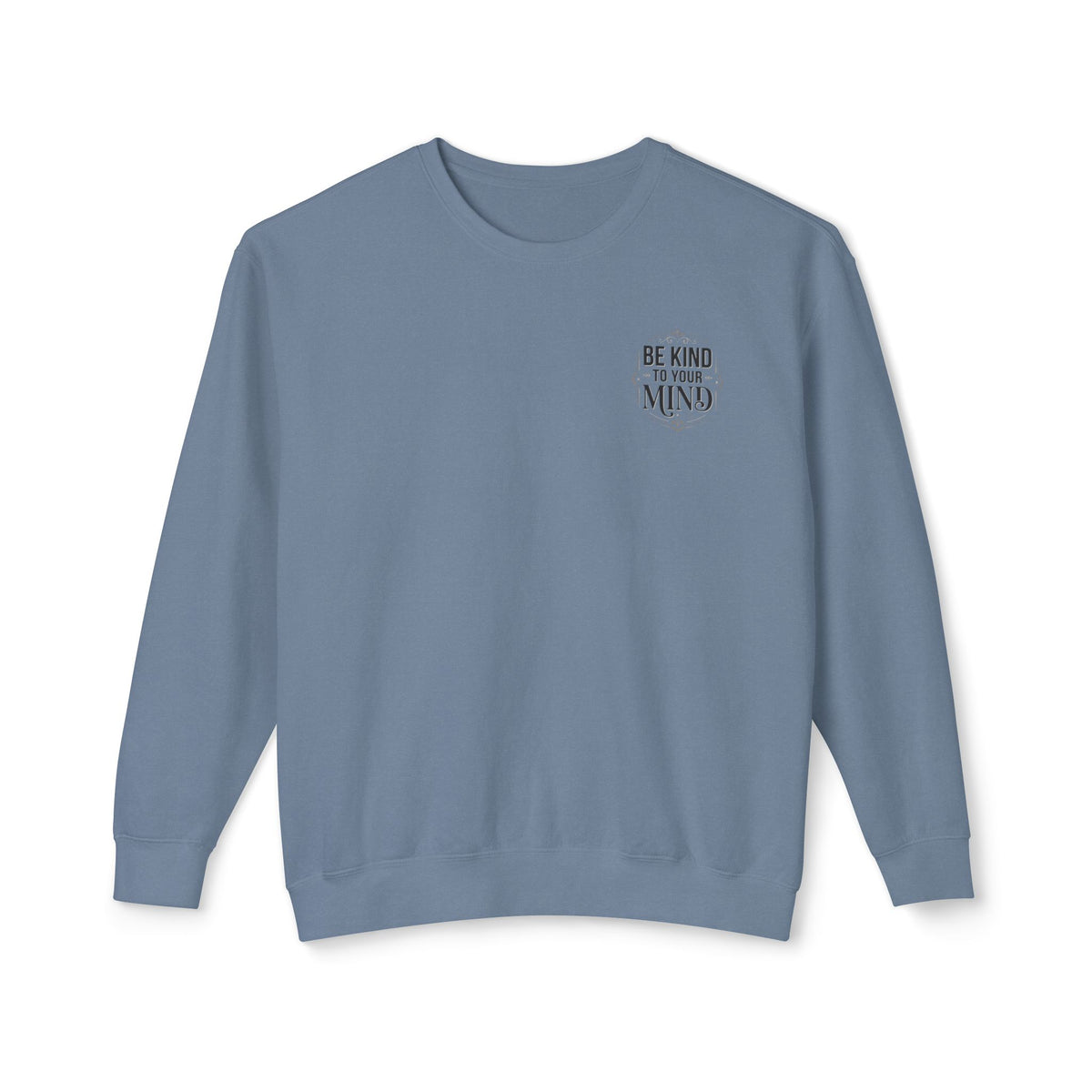 Be Kind To Your Mind Sweatshirt — Mental Health Awareness Crewneck