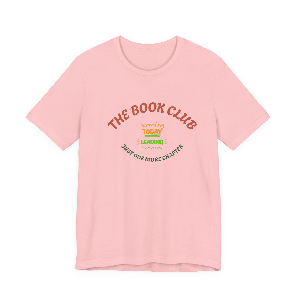 Book Club T‑Shirt — “The Book Club: Learning Today, Leading Tomorrow, Just One More Chapter”
