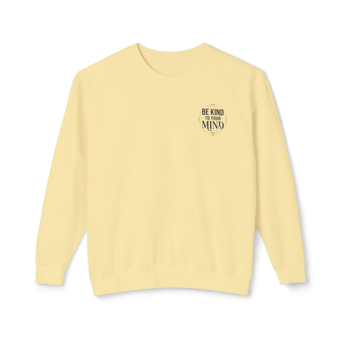 Be Kind To Your Mind Sweatshirt — Mental Health Awareness Crewneck