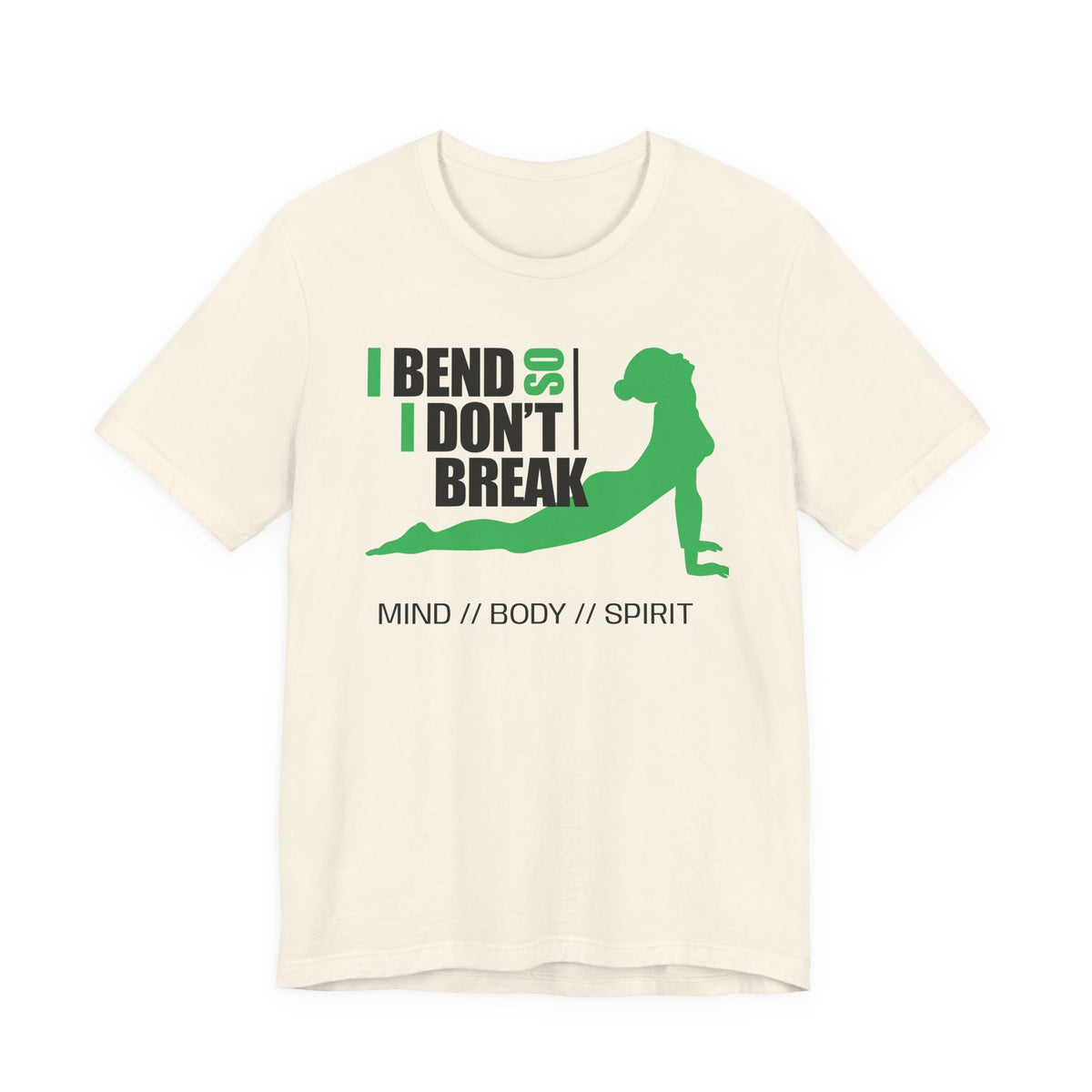 Yoga T-Shirt — “I Bend So I Don’t Break” Mind // Body // Spirit Tee