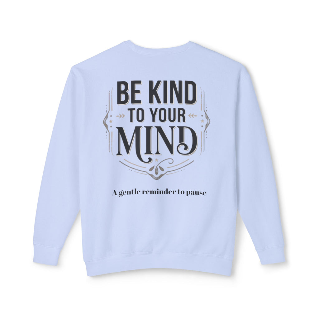 Be Kind To Your Mind Sweatshirt — Mental Health Awareness Crewneck