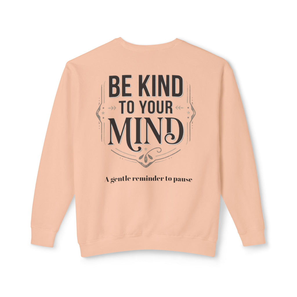 Be Kind To Your Mind Sweatshirt — Mental Health Awareness Crewneck