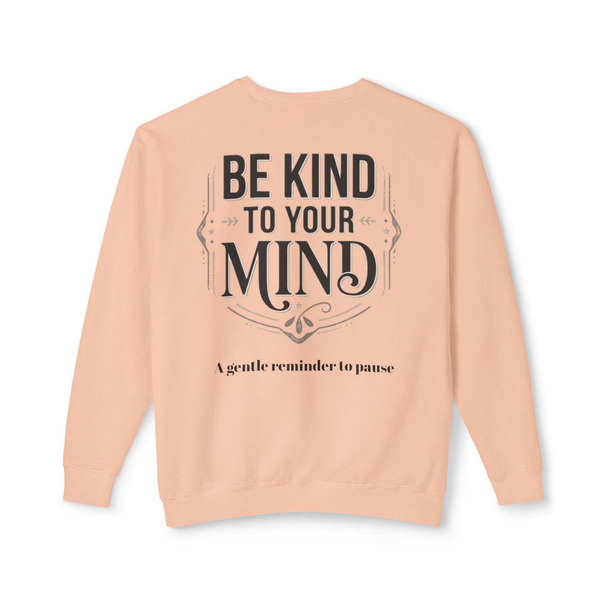 Be Kind To Your Mind Sweatshirt — Mental Health Awareness Crewneck
