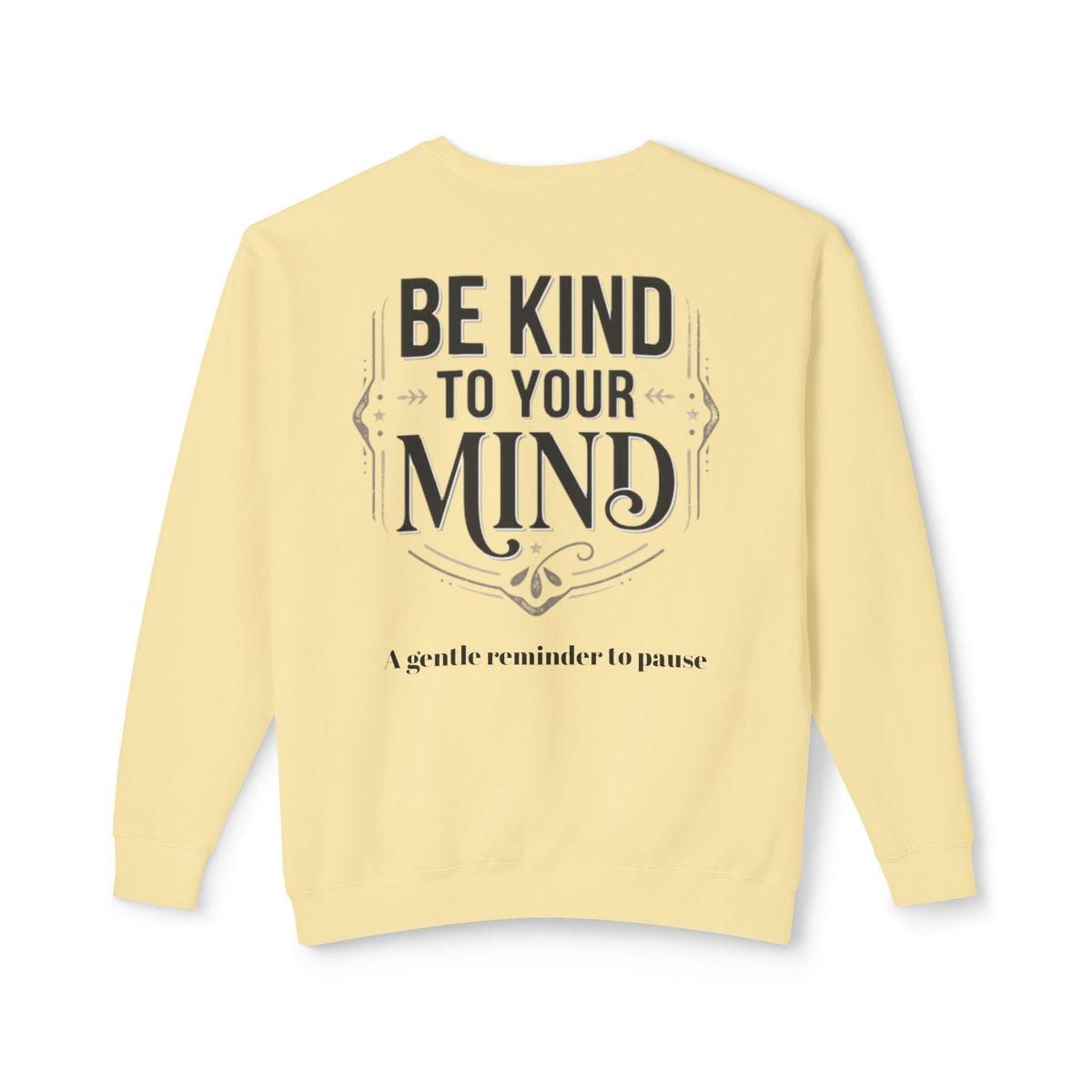 Be Kind To Your Mind Sweatshirt — Mental Health Awareness Crewneck