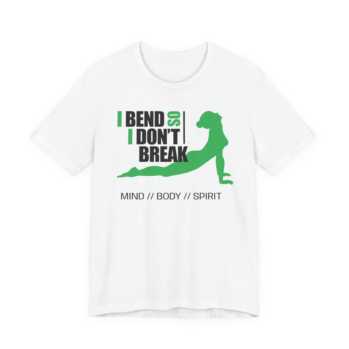Yoga T-Shirt — “I Bend So I Don’t Break” Mind // Body // Spirit Tee