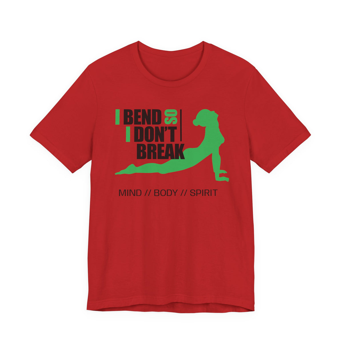 Yoga T-Shirt — “I Bend So I Don’t Break” Mind // Body // Spirit Tee
