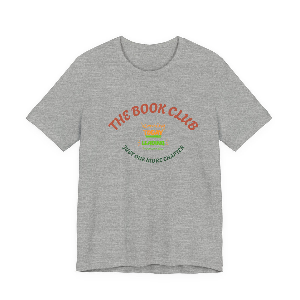 Book Club T‑Shirt — “The Book Club: Learning Today, Leading Tomorrow, Just One More Chapter”