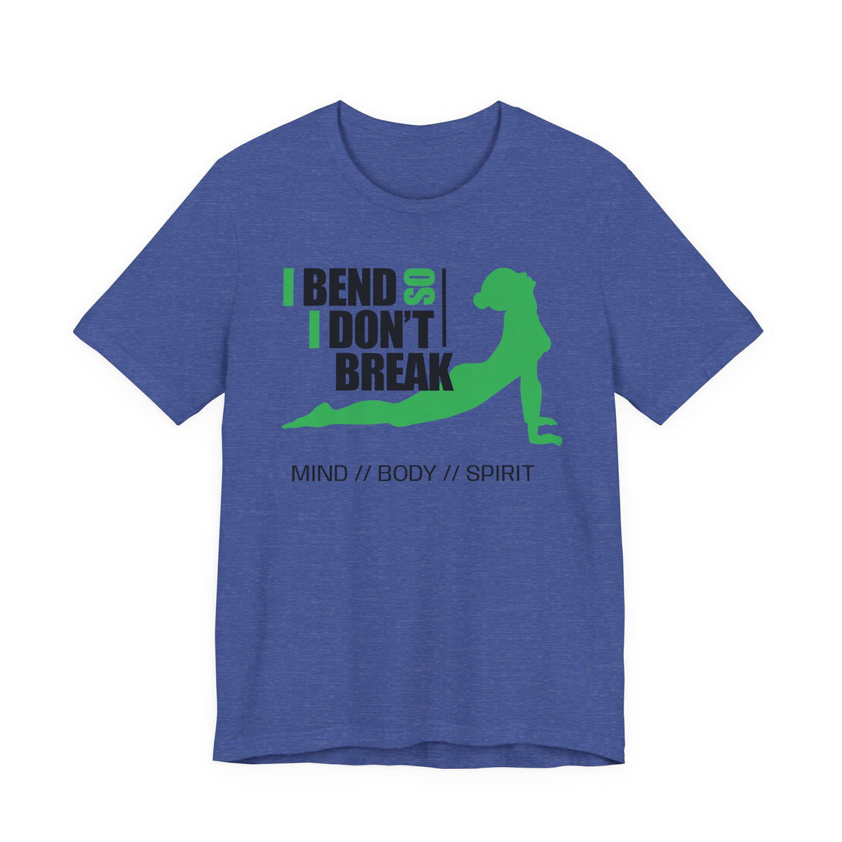 Yoga T-Shirt — “I Bend So I Don’t Break” Mind // Body // Spirit Tee