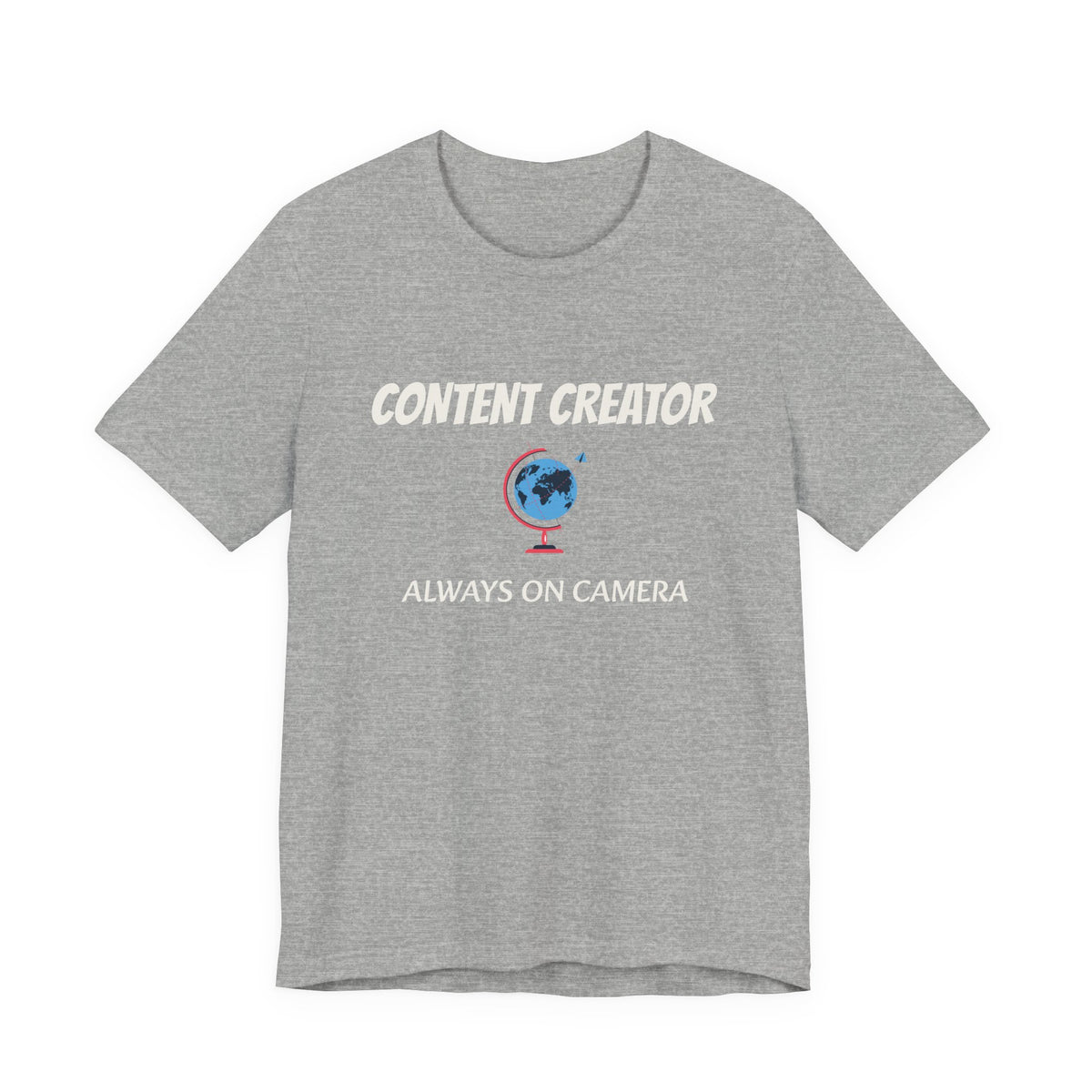 Content Creator Globe T‑Shirt – “Content Creator: Always On Camera” Graphic Tee