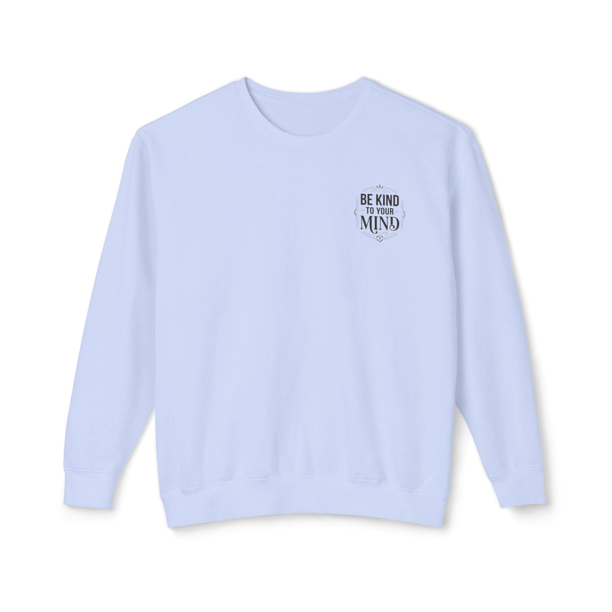 Be Kind To Your Mind Sweatshirt — Mental Health Awareness Crewneck