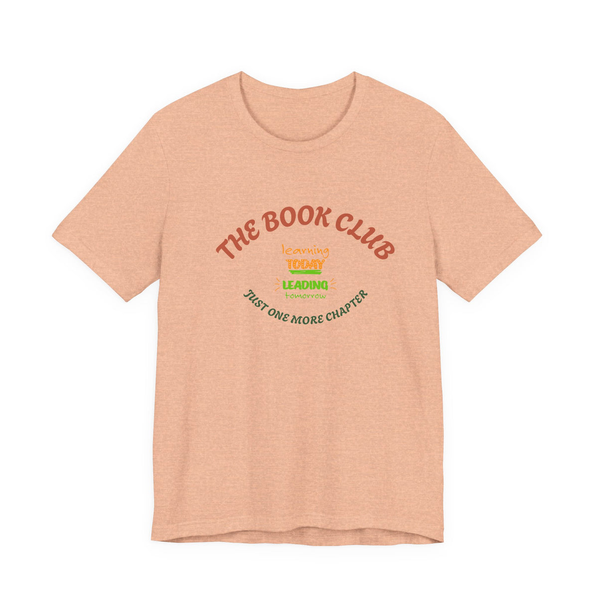 Book Club T‑Shirt — “The Book Club: Learning Today, Leading Tomorrow, Just One More Chapter”