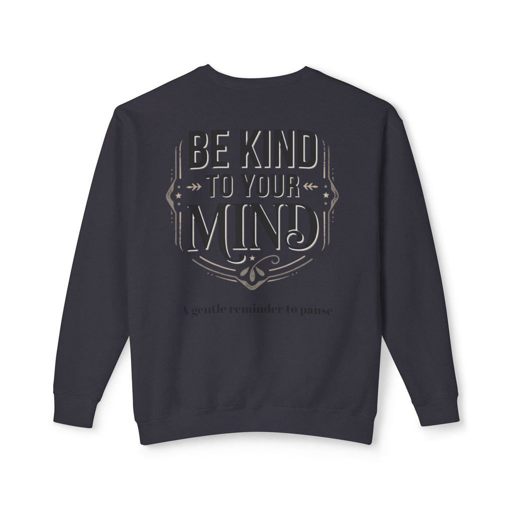Be Kind To Your Mind Sweatshirt — Mental Health Awareness Crewneck