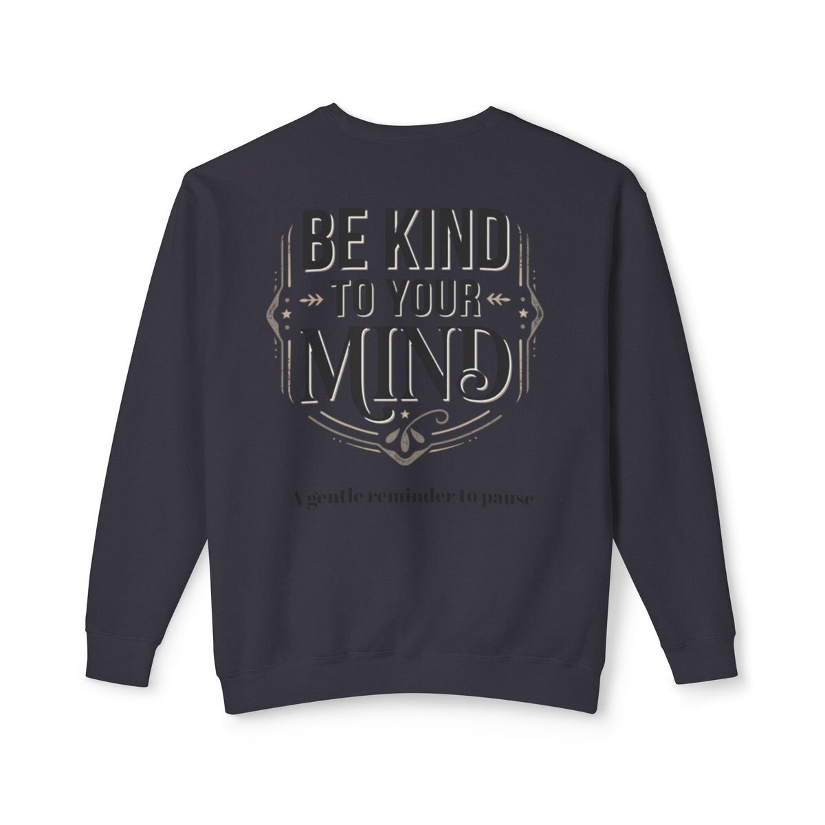 Be Kind To Your Mind Sweatshirt — Mental Health Awareness Crewneck
