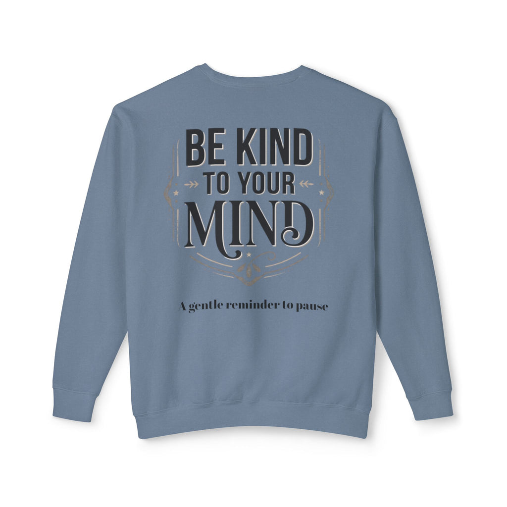 Be Kind To Your Mind Sweatshirt — Mental Health Awareness Crewneck