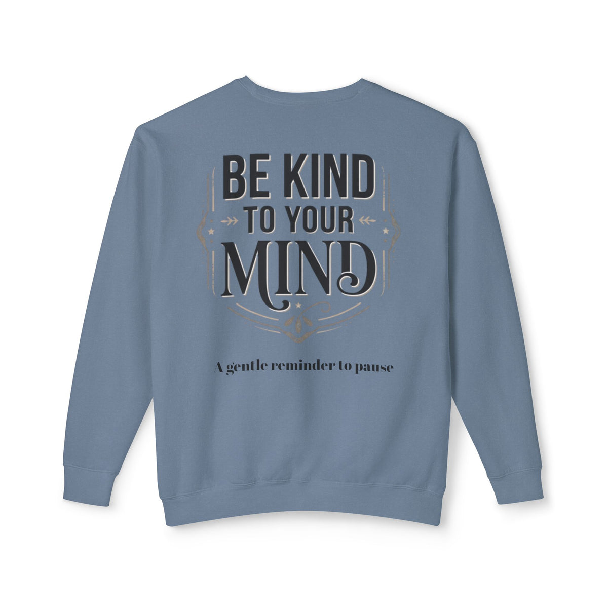 Be Kind To Your Mind Sweatshirt — Mental Health Awareness Crewneck