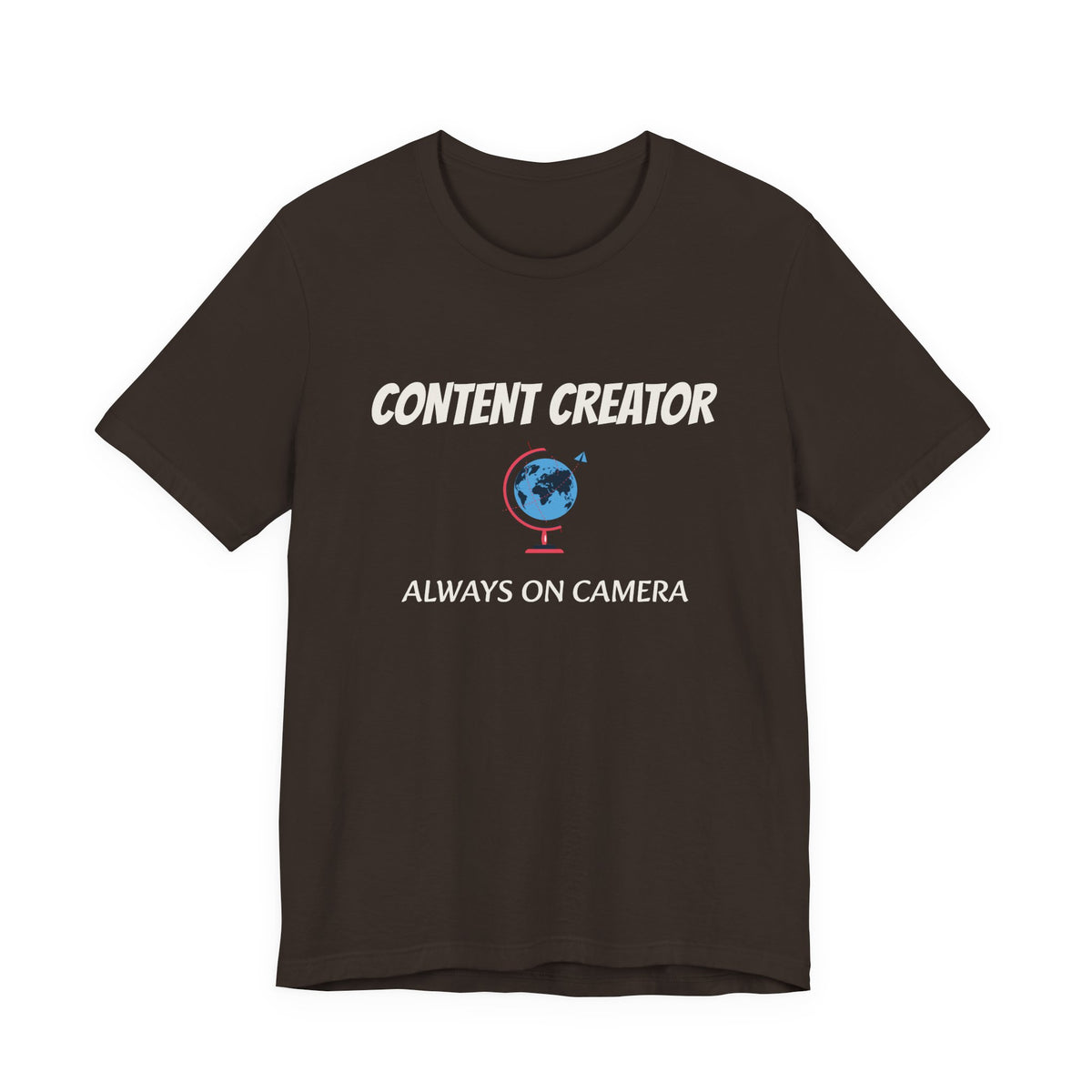 Content Creator Globe T‑Shirt – “Content Creator: Always On Camera” Graphic Tee