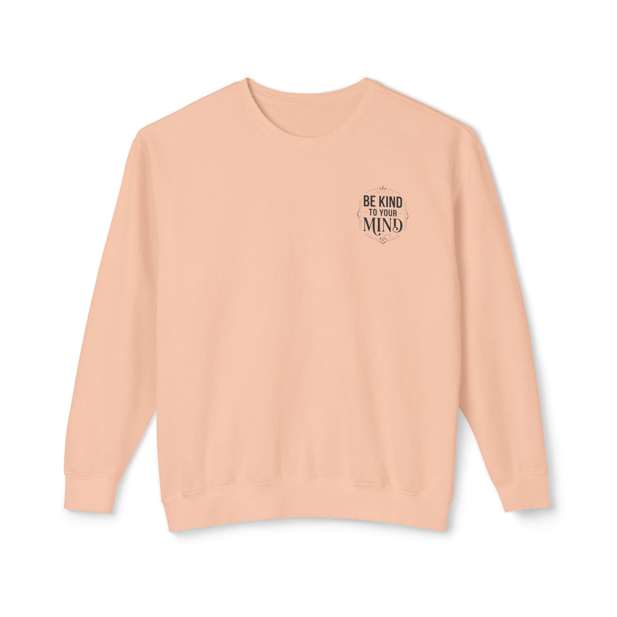 Be Kind To Your Mind Sweatshirt — Mental Health Awareness Crewneck