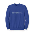 Consistency... Crewneck Sweatshirt — Motivational Black Pullover for Fitness & Hustle