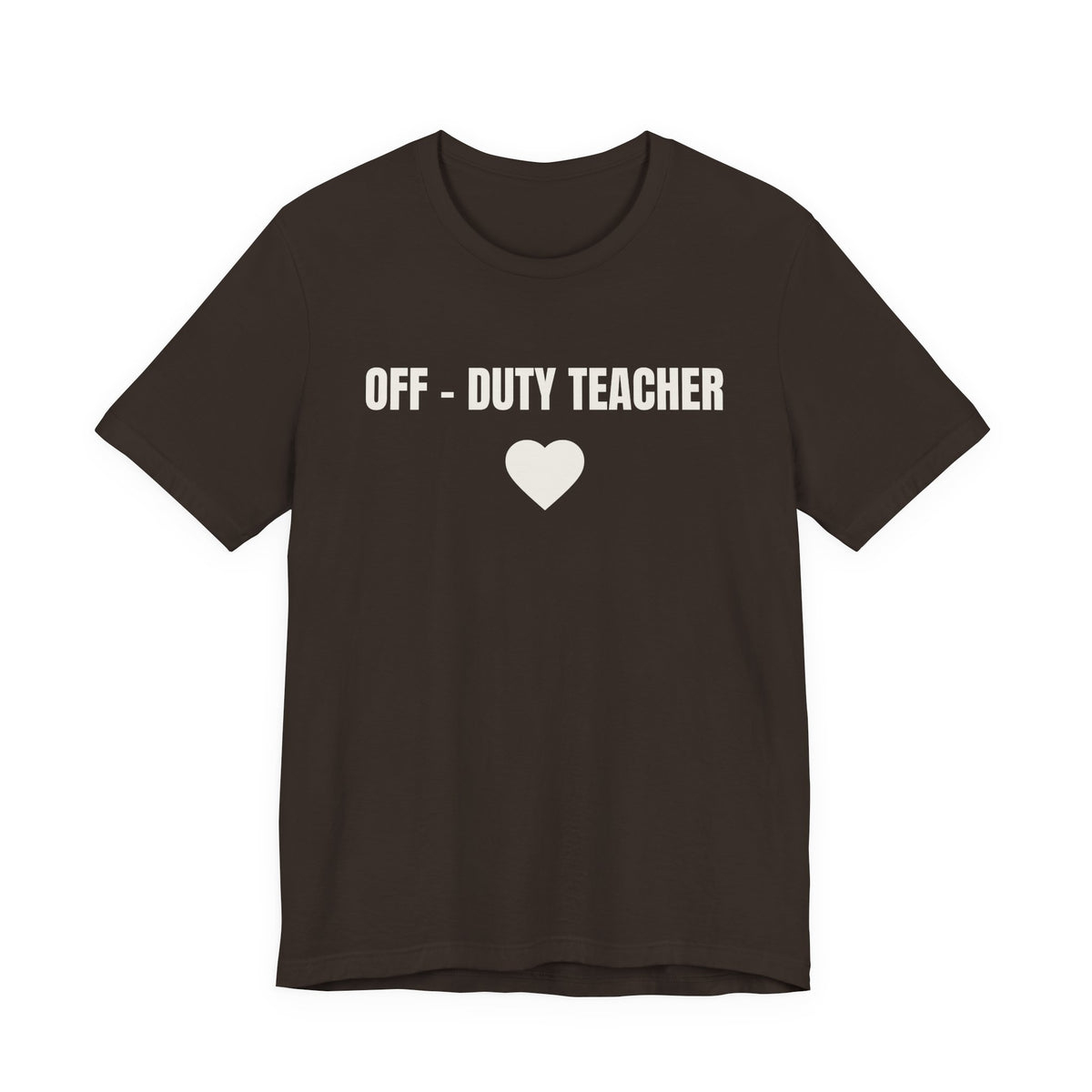 Off-Duty Teacher T-Shirt — Cute Heart Design | Gift for Teachers