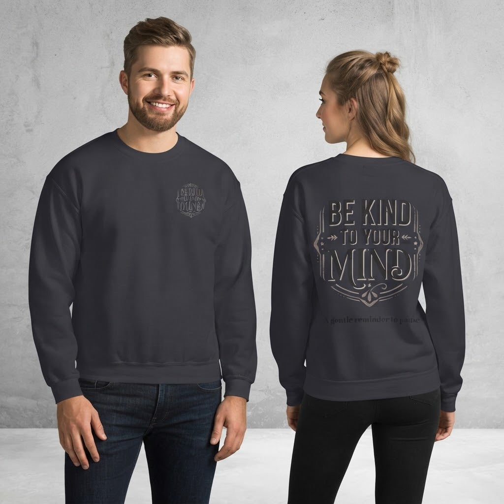 Be Kind To Your Mind Sweatshirt — Mental Health Awareness Crewneck